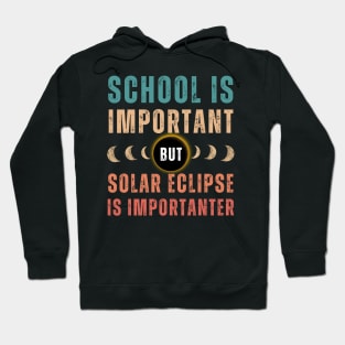 School Is Important But Solar Eclipse Is Importanter Hoodie